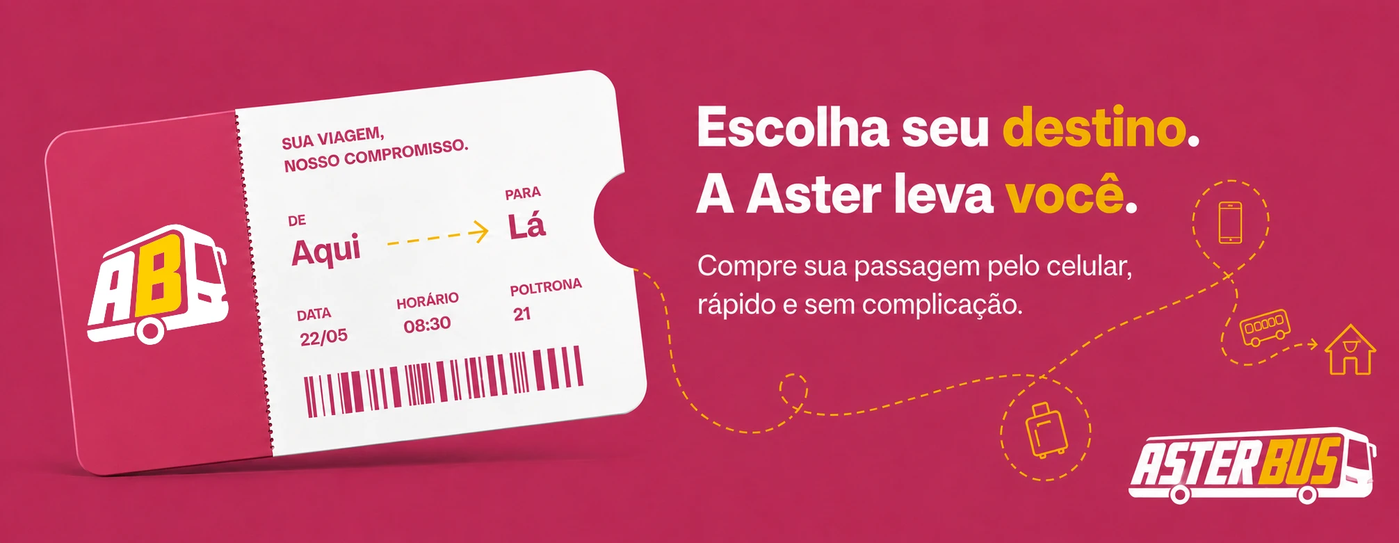 Escolha seu destino. A Aster leva você.